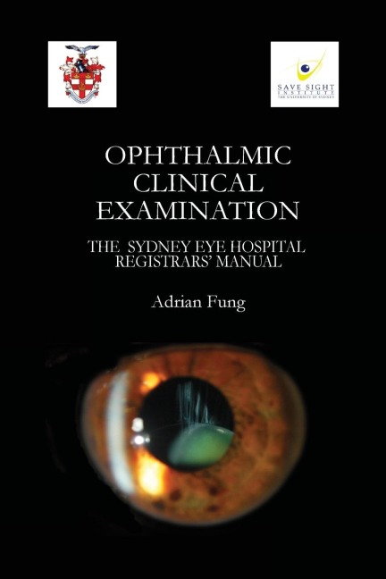 Ophthalmic Clinical Examination- The Sydney Eye Hospital Registrars Manual