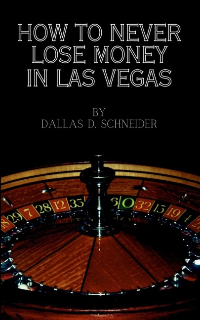 How to Never Lose Money in Las Vegas