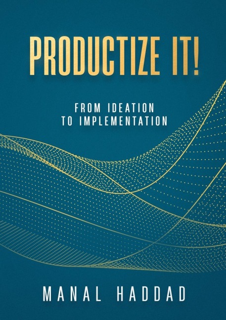 Productize It!: From Ideation to Implementation
