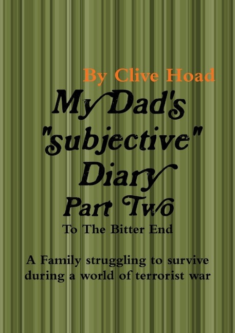 My Dads Diary - Part Two - To The Bitter End