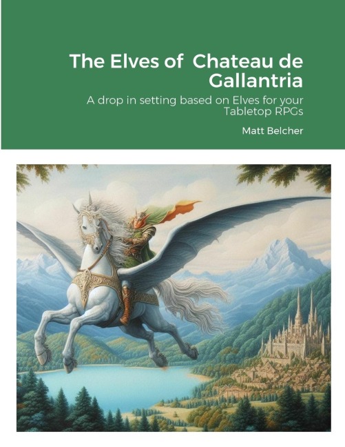 The Elves of  Chateau de Gallantria: A drop in setting based on Elves for your Tabletop RPGs