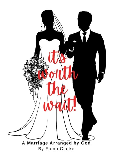 Its Worth The Wait!: A Marriage Arranged By God