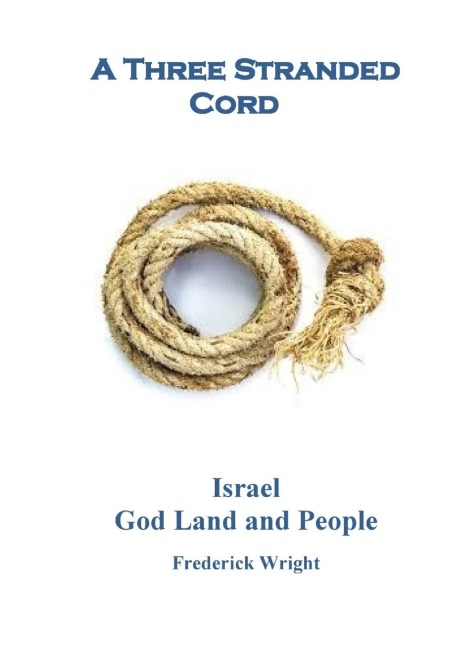 A Three Stranded Cord: Israel God Land and People
