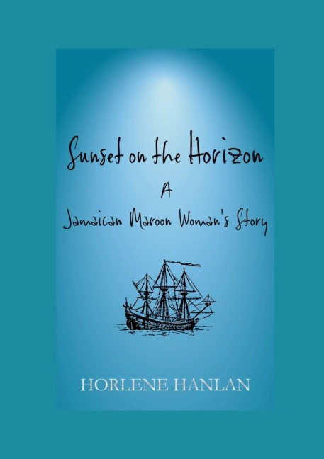 Sunset on the Horizon: A Jamaican Maroon Woman's Story
