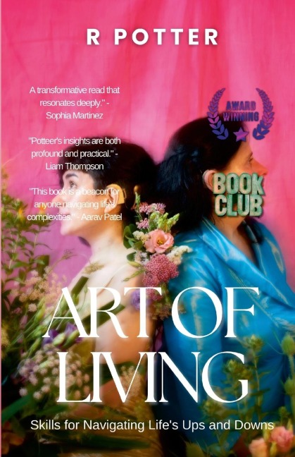 The Art of Living: Skills for Navigating Lifes Ups and Downs