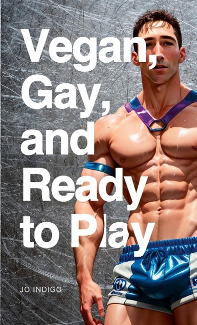 Vegan, Gay, and Ready to Play
