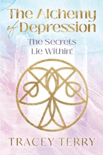 THE ALCHEMY OF DEPRESSION: The Secrets Lie Within!