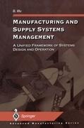 Manufacturing and Supply Systems Management: A Unified Framework of Systems Design and Operation