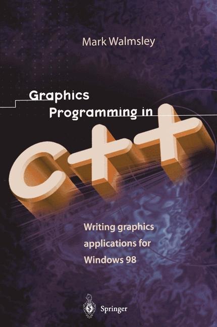 Graphics Programming in C++: Writing Graphics Applications for Windows 98
