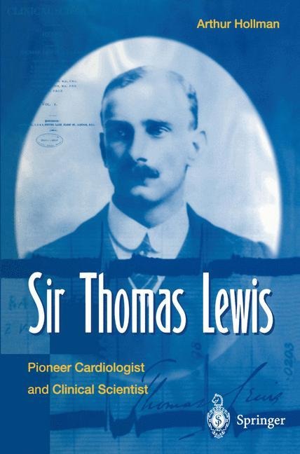Sir Thomas Lewis: Pioneer Cardiologist and Clinical Scientist