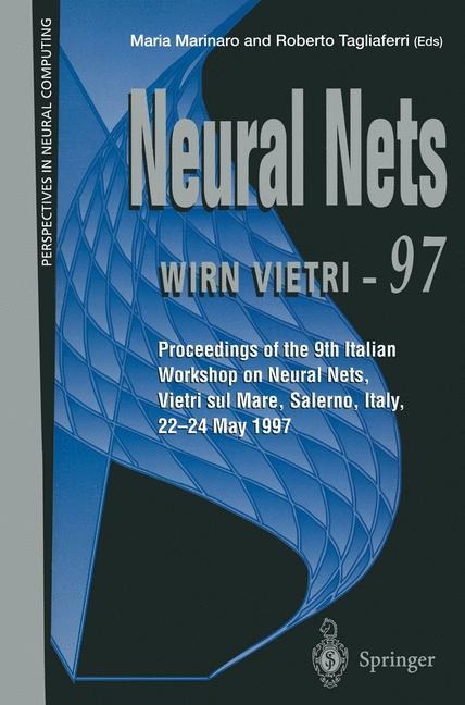 Neural Nets WIRN VIETRI-97: Proceedings of the 9th Italian Workshop on Neural Nets, Vietri sul Mare, Salerno, Italy, 22-24 May 1997