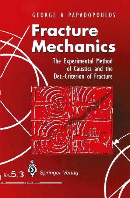 Fracture Mechanics: The Experimental Method of Caustics and the Det.-Criterion of Fracture