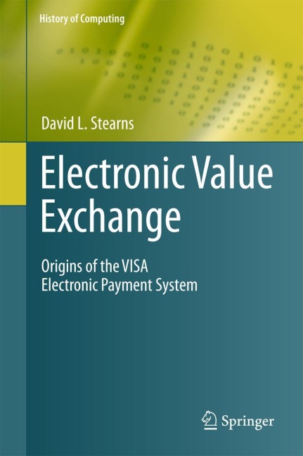 Electronic Value Exchange: Origins of the VISA Electronic Payment System