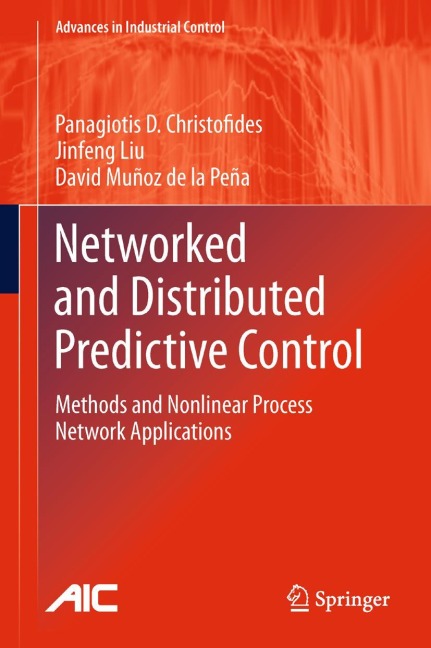 Networked and Distributed Predictive Control: Methods and Nonlinear Process Network Applications