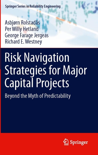 Risk Navigation Strategies for Major Capital Projects: Beyond the Myth of Predictability