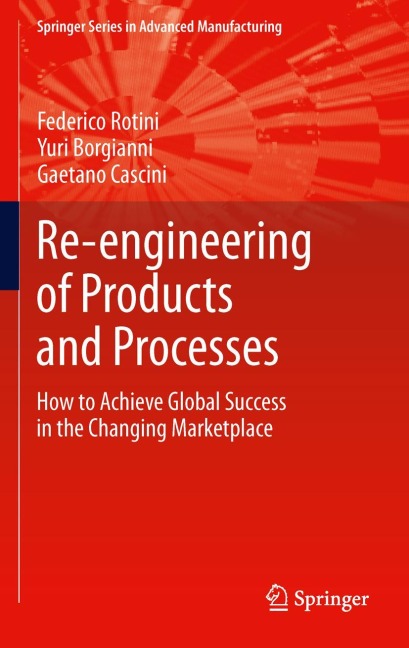 Re-engineering of Products and Processes: How to Achieve Global Success in the Changing Marketplace
