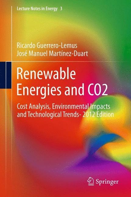 Renewable Energies and CO2: Cost Analysis, Environmental Impacts and Technological Trends- 2012 Edition
