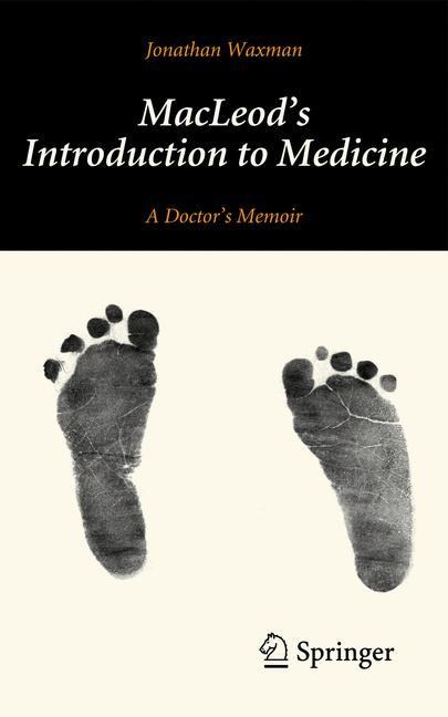 MacLeods Introduction to Medicine: A Doctors Memoir