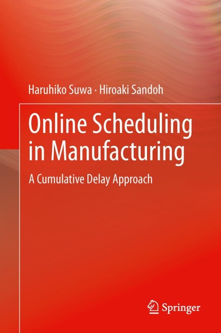 Online Scheduling in Manufacturing: A Cumulative Delay Approach