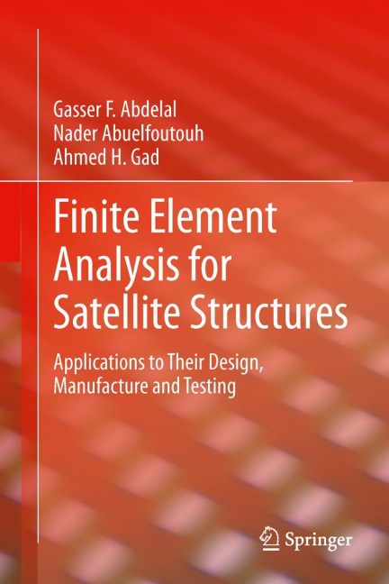 Finite Element Analysis for Satellite Structures: Applications to Their Design, Manufacture and Testing