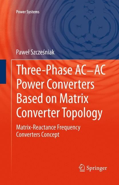 Three-phase AC-AC Power Converters Based on Matrix Converter Topology: Matrix-reactance frequency converters concept