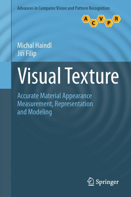 Visual Texture: Accurate Material Appearance Measurement, Representation and Modeling