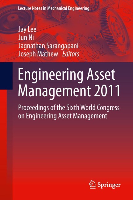 Engineering Asset Management 2011: Proceedings of the Sixth World Congress on Engineering Asset Management