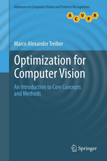 Optimization for Computer Vision: An Introduction to Core Concepts and Methods