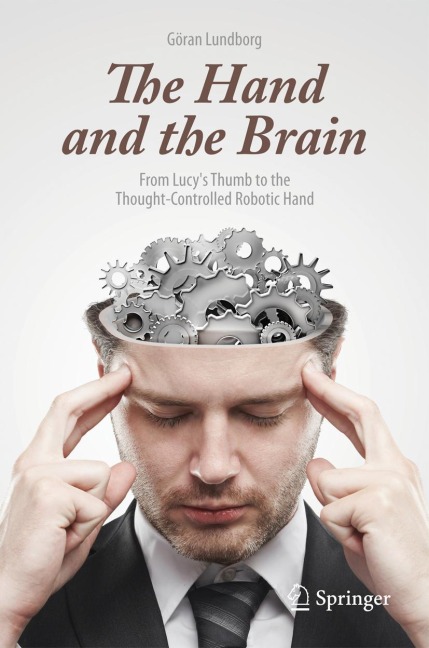 The Hand and the Brain: From Lucys Thumb to the Thought-Controlled Robotic Hand