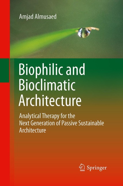 Biophilic and Bioclimatic Architecture: Analytical Therapy for the Next Generation of Passive Sustainable Architecture