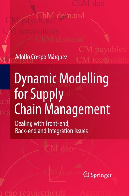 Dynamic Modelling for Supply Chain Management: Dealing with Front-end, Back-end and Integration Issues