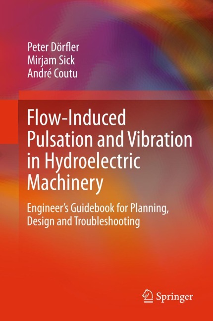 Flow-Induced Pulsation and Vibration in Hydroelectric Machinery: Engineers Guidebook for Planning, Design and Troubleshooting