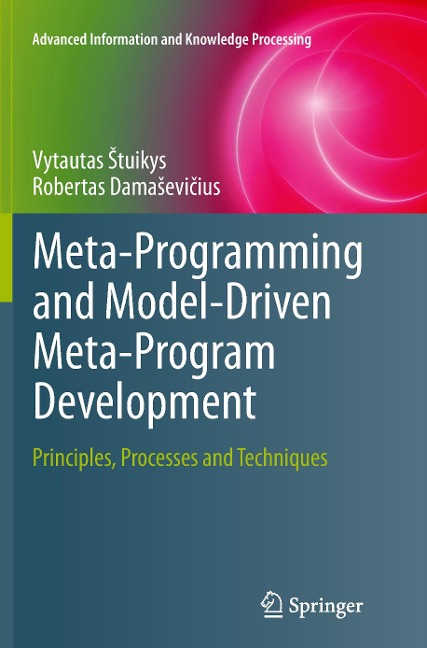 Meta-Programming and Model-Driven Meta-Program Development: Principles, Processes and Techniques