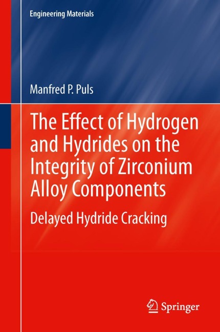 The Effect of Hydrogen and Hydrides on the Integrity of Zirconium Alloy Components: Delayed Hydride Cracking