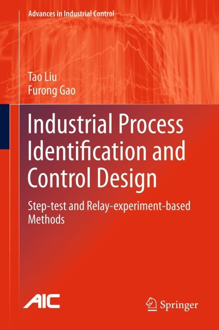 Industrial Process Identification and Control Design: Step-test and Relay-experiment-based Methods