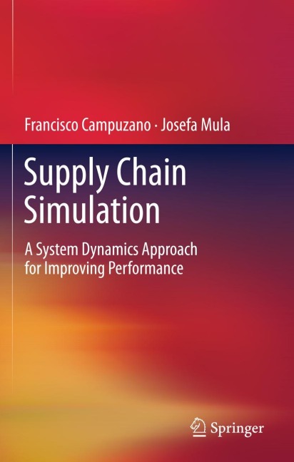 Supply Chain Simulation: A System Dynamics Approach for Improving Performance