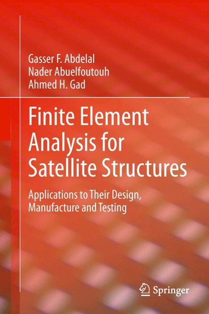 Finite Element Analysis for Satellite Structures: Applications to Their Design, Manufacture and Testing