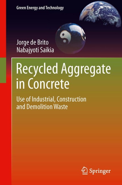 Recycled Aggregate in Concrete: Use of Industrial, Construction and Demolition Waste