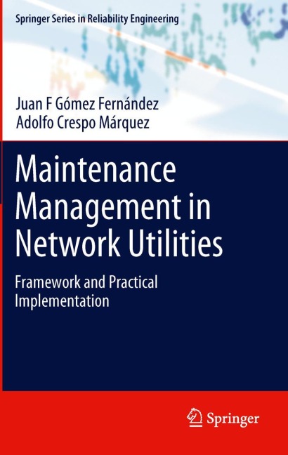 Maintenance Management in Network Utilities: Framework and Practical Implementation
