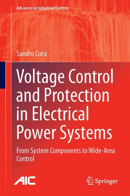 Voltage Control and Protection in Electrical Power Systems: From System Components to Wide-Area Control