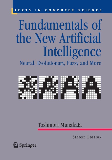 Fundamentals of the New Artificial Intelligence: Neural, Evolutionary, Fuzzy and More
