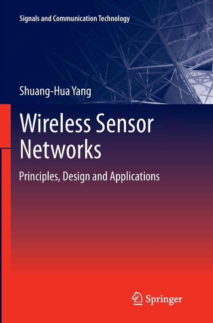 Wireless Sensor Networks: Principles, Design and Applications