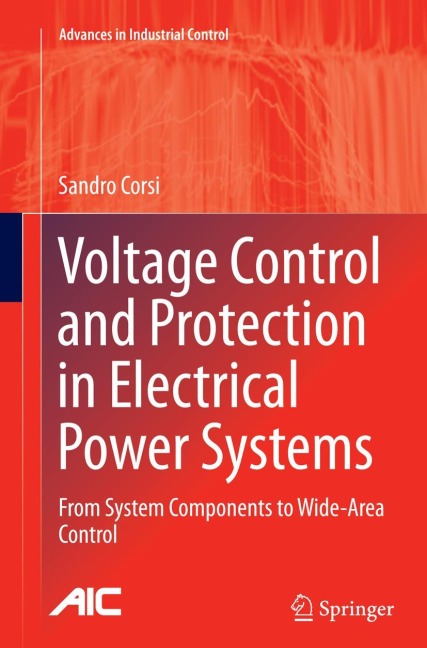 Voltage Control and Protection in Electrical Power Systems: From System Components to Wide-Area Control