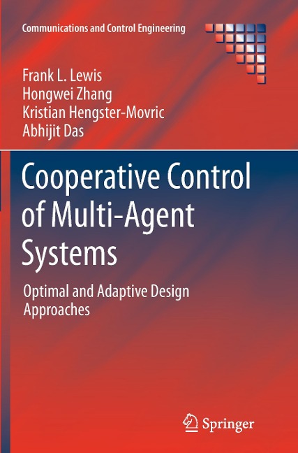 Cooperative Control of Multi-Agent Systems: Optimal and Adaptive Design Approaches