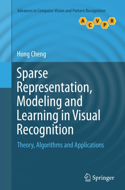 Sparse Representation, Modeling and Learning in Visual Recognition: Theory, Algorithms and Applications