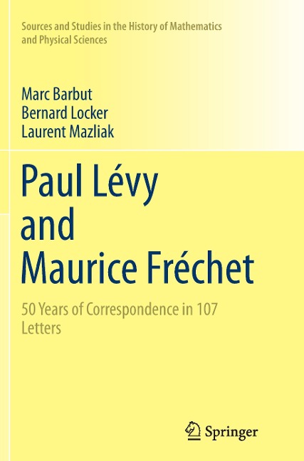 Paul Lévy and Maurice Fréchet: 50 Years of Correspondence in 107 Letters