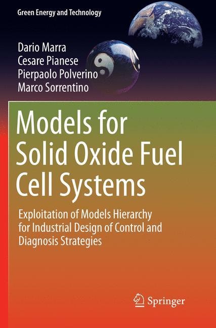 Models for Solid Oxide Fuel Cell Systems: Exploitation of Models Hierarchy for Industrial Design of Control and Diagnosis Strategies