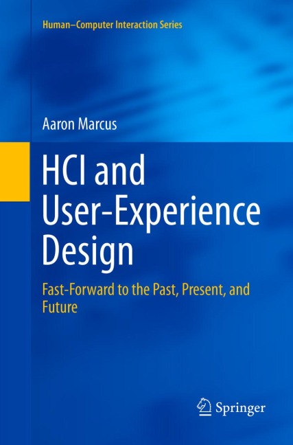 HCI and User-Experience Design: Fast-Forward to the Past, Present, and Future