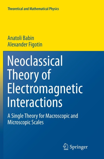 Neoclassical Theory of Electromagnetic Interactions: A Single Theory for Macroscopic and Microscopic Scales