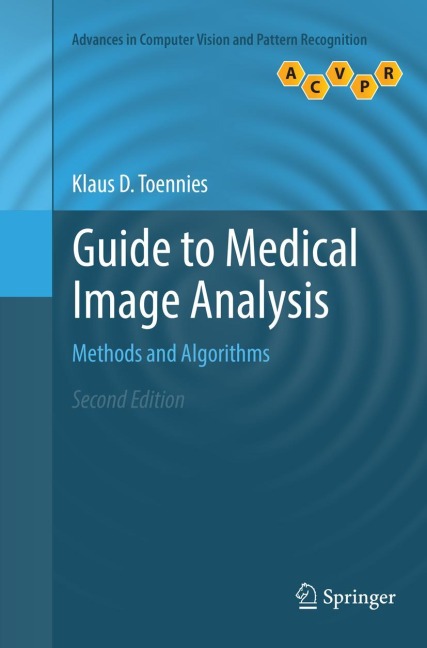 Guide to Medical Image Analysis: Methods and Algorithms
